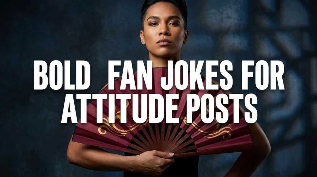 Bold Fan Jokes For Attitude Posts
