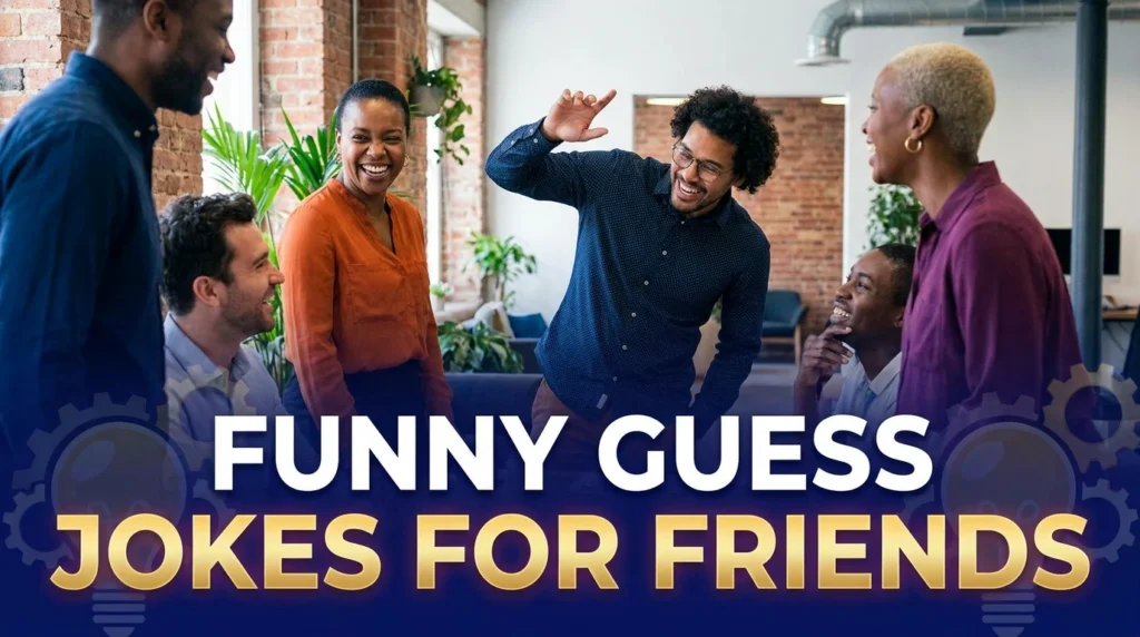 funny guess jokes for friends