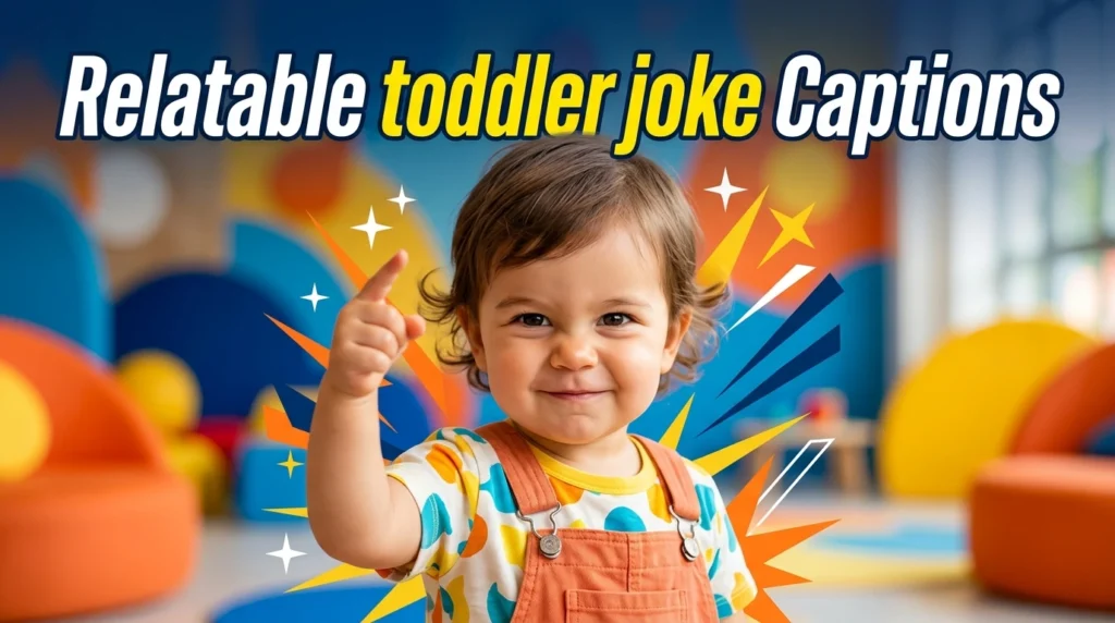 relatable toddler joke captions