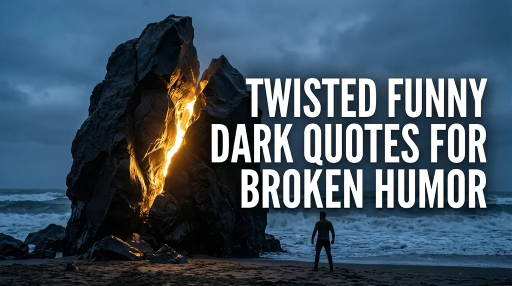 twisted funny dark quotes for broken humor