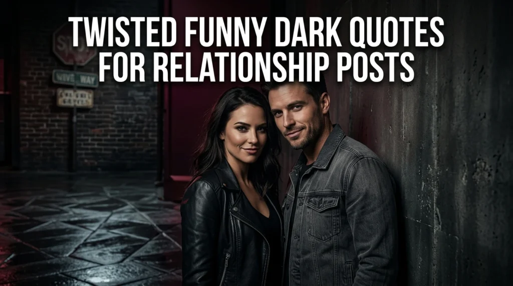 twisted funny dark quotes for relationship posts