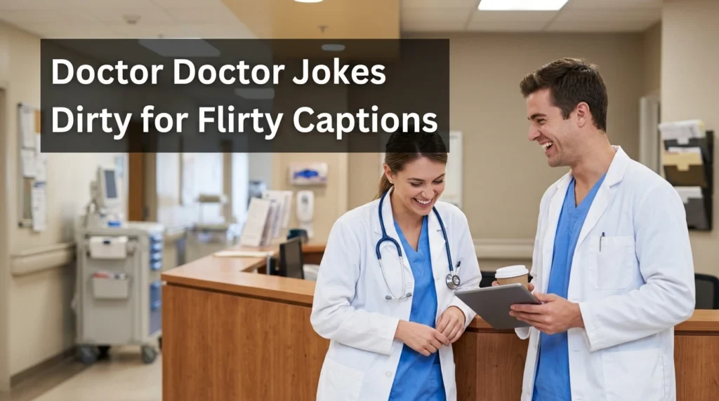 Doctor Doctor Jokes Dirty for Flirty Captions
