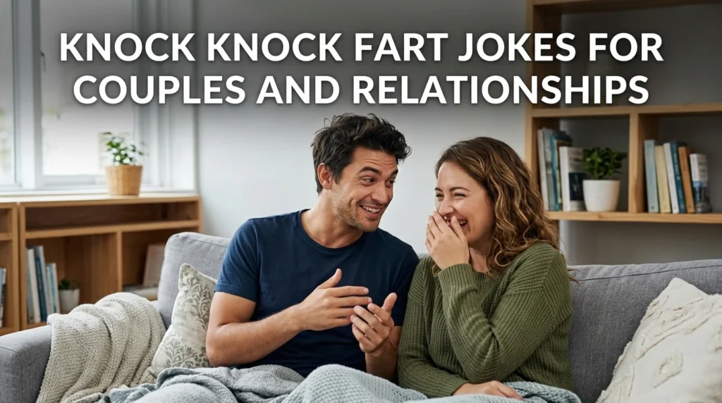 Knock Knock Fart Jokes for Couples and Relationships