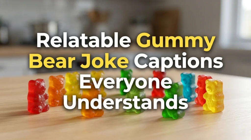Relatable Gummy Bear Joke Captions Everyone Understands