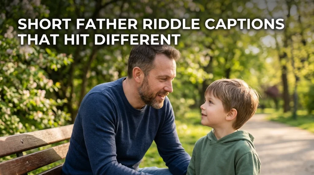 Short Father Riddle Captions That Hit Different