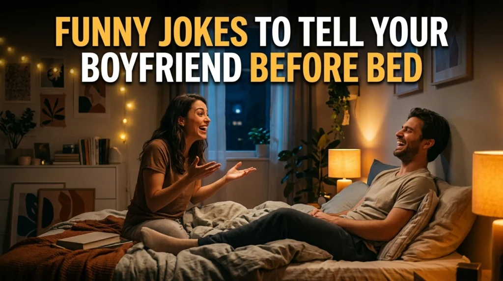 Funny Jokes To Tell Your Boyfriend Before Bed